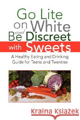Go Lite on White and Be Discreet with Sweets Diana Mourer 9781436301541 Xlibris Corporation