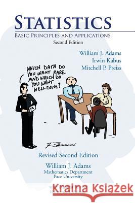 Statistics: Basic Principles and Applications Adams, William J. 9781436301800 Xlibris Corporation