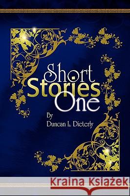 Short Stories One Duncan L. Dieterly 9781436302197 Xlibris Corporation