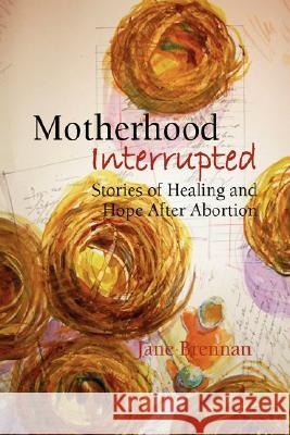 Motherhood Interrupted Jane Brennan 9781436302296 Xlibris Corporation