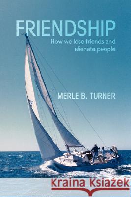 Friendship Merle B. Turner 9781436302548 Xlibris Corporation