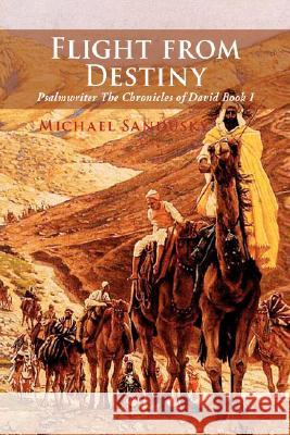 Flight from Destiny Michael Sandusky 9781436302784 Xlibris Corporation