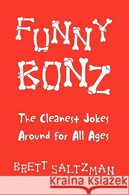 Funny Bonz Brett Saltzman 9781436303040 Xlibris Corporation