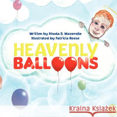 Heavenly Balloons Rhoda D. Mazerolle 9781436304078 Xlibris Corporation