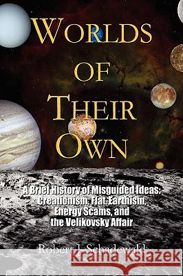 Worlds of Their Own Robert J. Schadewald 9781436304344 Xlibris Corporation