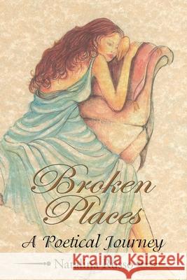 ''Broken Places'': A Poetical Journey Russo, Natalina 9781436304504 Xlibris Corporation