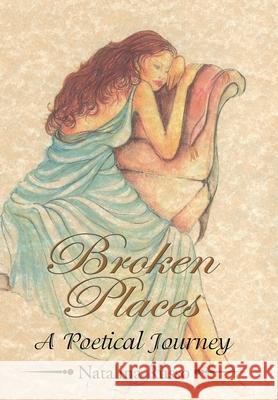 ''Broken Places'': A Poetical Journey Russo, Natalina 9781436304511 Xlibris Corporation