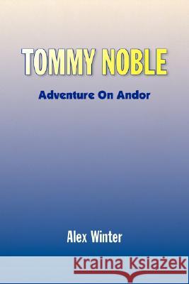 Tommy Noble Alex Winter 9781436305037 Xlibris Corporation