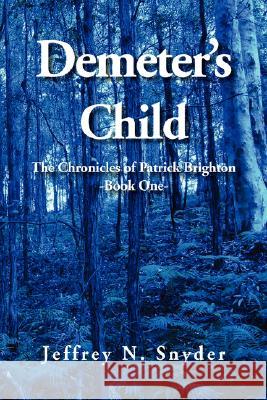 Demeter's Child Jeffrey N. Snyder 9781436307550