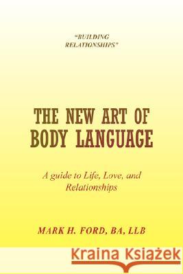 The New Art of Body Language Mark H. Ba Llb Ford 9781436308106