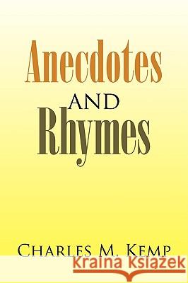 Anecdotes and Rhymes Charles M. Kemp 9781436310185