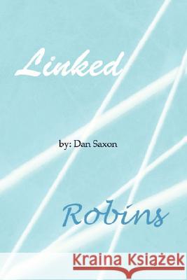 Linked/Robins Dan Saxon 9781436310741 Xlibris Corporation