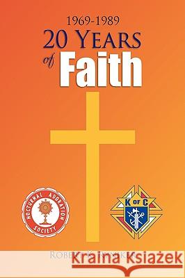 20 Years of Faith Robert K. Ryniker 9781436312745 Xlibris Corporation