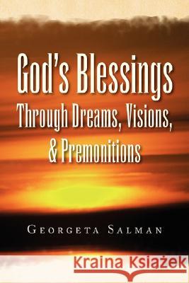 God's Blessings Through Dreams, Visions, & Premonitions Georgeta Salman 9781436312905 Xlibris Corporation