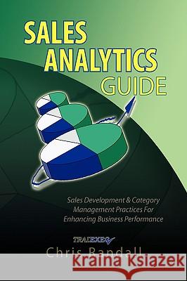 Sales Analytics Guide Chris Randall 9781436313469