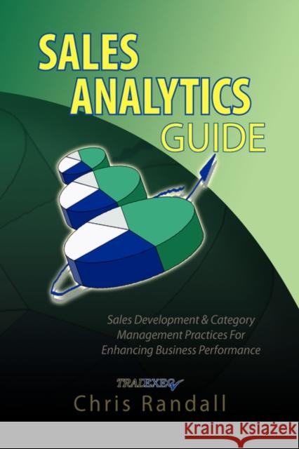 Sales Analytics Guide Chris Randall 9781436313476