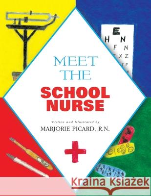 Meet the School Nurse Picard, Marjorie 9781436314268 Xlibris Corporation