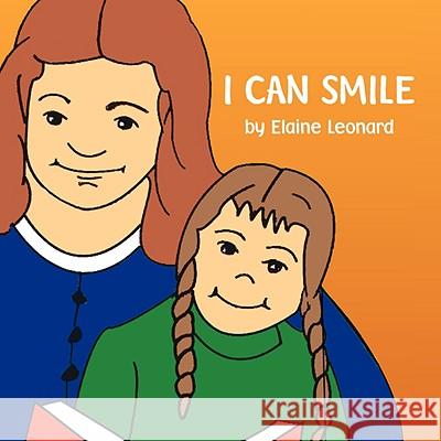 I Can Smile Elaine Leonard 9781436314626 Xlibris Corporation