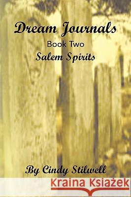 Dream Journals Book Two: Salem Spirits Stilwell, Cindy 9781436314817