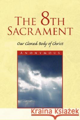 The 8th Sacrament Anonymous 9781436314909 Xlibris Corporation