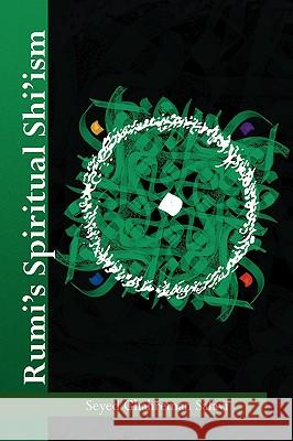 Rumi's Spiritual Shi'ism Seyed Ghahreman Safavi 9781436315326 Xlibris Corporation