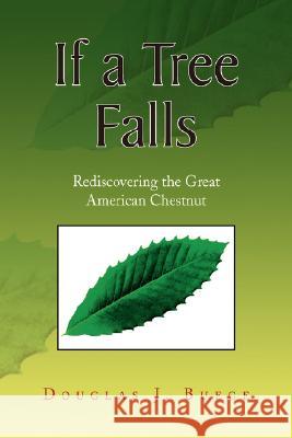 If a Tree Falls Douglas J. Buege 9781436316088 Xlibris Corporation