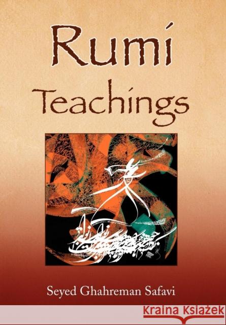 Rumi Teachings Seyed Ghahreman Safavi 9781436316873 Xlibris Corporation