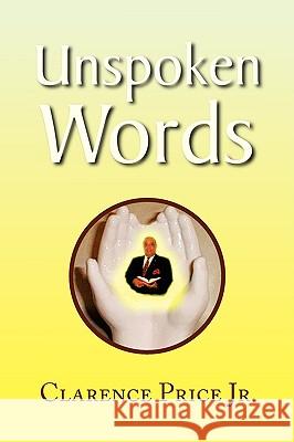 Unspoken Words Clarence Price 9781436317719 Xlibris Corporation