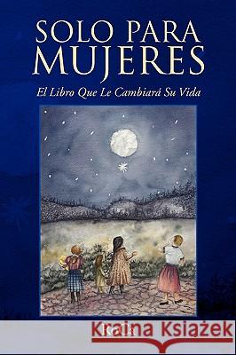 Solo Para Mujeres Ravell Fwelip Roca 9781436318136 Xlibris Corporation