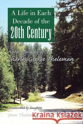 A Life in Each Decade of the 20th Century Joan Theleman Sisson 9781436318617