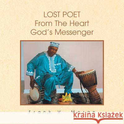 Lost Poet from the Heart God's Messenger Frank V. Moran 9781436319126