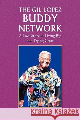 The Gil Lopez Buddy Network Rebecca Rees 9781436320733 Xlibris Corporation