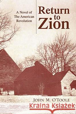 Return to Zion John M. O'toole 9781436320771 XLIBRIS CORPORATION