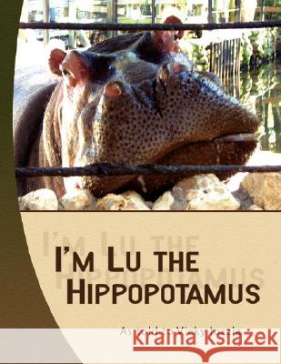 I'm Lu the Hippopotamus Victoria Iozzia 9781436321273 Xlibris Corporation