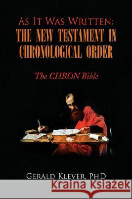 As It Was Written: The New Testament in Chronological Order Klever, Gerald 9781436321679