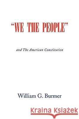 We the People William G. Burmer 9781436321853 Xlibris Corporation