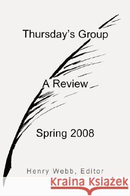 Thursday's Group: A Review Webb, Henry 9781436324250 XLIBRIS CORPORATION