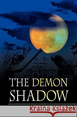 The Demon Shadow Terry Dunn 9781436324847