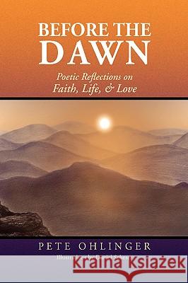 Before the Dawn Pete Ohlinger 9781436325790 Xlibris Corporation