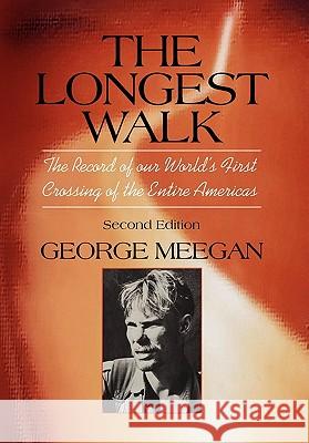 The Longest Walk George Meegan 9781436327381 Xlibris