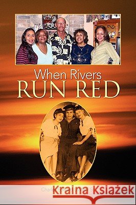 When Rivers Run Red Charles Edward La Sr. Mark 9781436327701