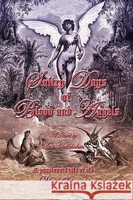 Sultry Days of Blood and Angels Tess Nottebohm 9781436327909