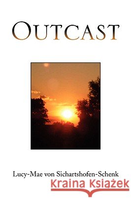 Outcast Lucy-mae Von Sichartshofen-Schenk 9781436328036