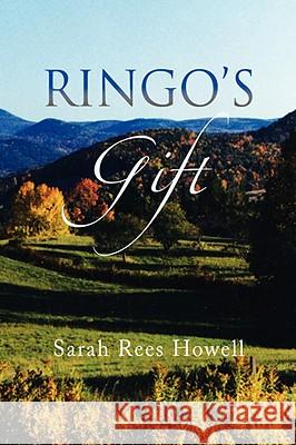 Ringo's Gift Sarah Rees Howell 9781436328128