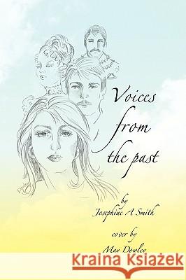 Voices from the Past Josephine A. Smith 9781436328869 Xlibris Corporation