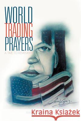 World Trading Prayers: A Time to Remember Mincey, Raymond 9781436329774