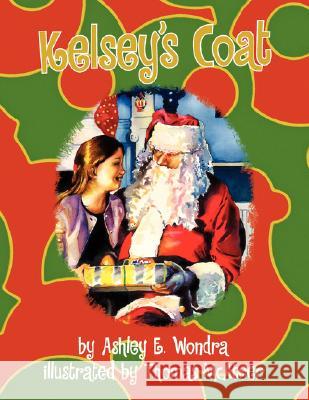 Kelsey's Coat Ashley E. Wondra 9781436329873 Xlibris Corporation