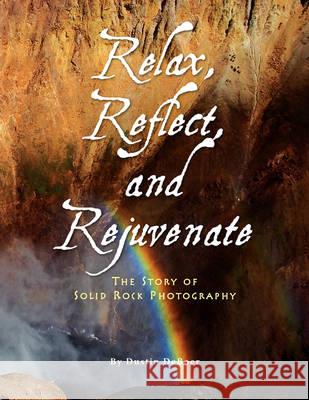 Relax, Reflect, and Rejuvenate Dustin Deboer 9781436331111