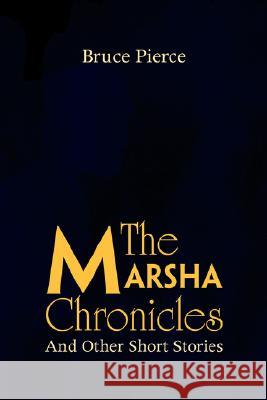 The Marsha Chronicles Bruce Pierce 9781436332255