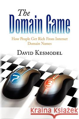 The Domain Game David Kesmodel 9781436332279 Xlibris Corporation